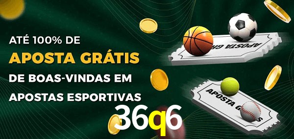 36q6 Ate 100% de Aposta Gratis